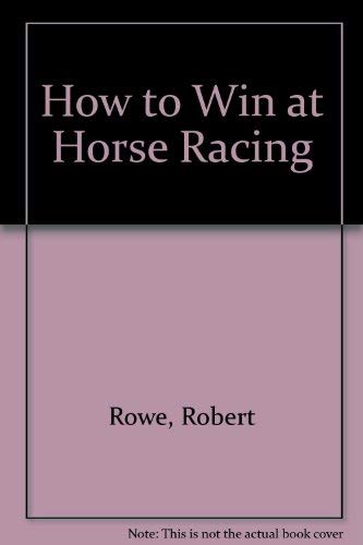 Stock image for How to Win at Horseracing: The Horse Bettor's Bible for sale by Half Price Books Inc.