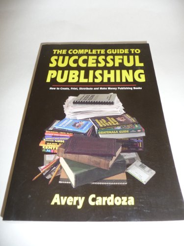 Beispielbild fr The Complete Guide to Successful Publishing: How to Produce, Print, and Distribute Your Books zum Verkauf von Wonder Book