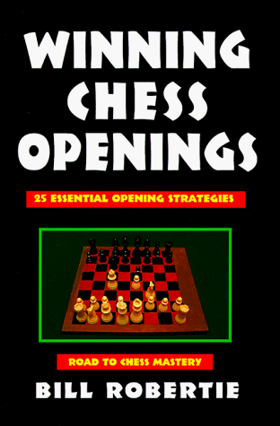 Winning Chess Openings (Road to Chess Mastery) (9780940685512) by Robertie, Bill