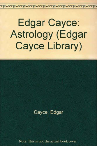 Edgar Cayce: Astrology (Edgar Cayce Library) (9780940687882) by Cayce, Edgar; Fazel, Christopher