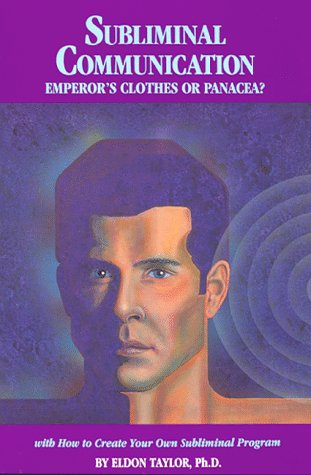 9780940699014: Subliminal Communication: Emperor's Clothes or Panacea? : with How to Create Your Own Subliminal Progra (With How to Create Your Own Subliminal Program)