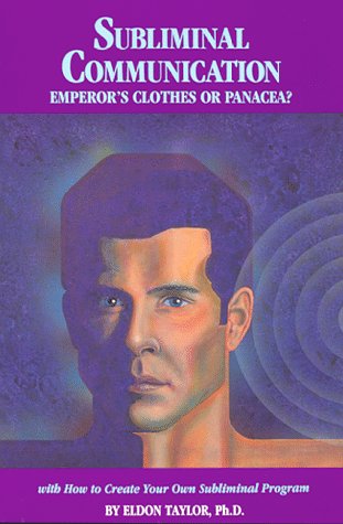 Stock image for Subliminal Communication: Emperor's Clothes or Panacea? (With How to Create Your Own Subliminal Program) for sale by Idaho Youth Ranch Books