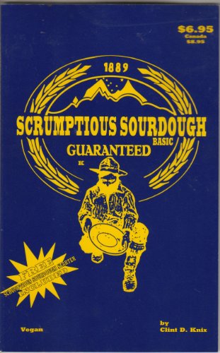 9780940705005: Scrumptious Sourdough Basic Cookbook
