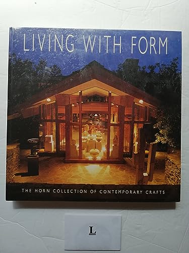 9780940716063: Living with Form: The Horn Collection of Contemporary Crafts