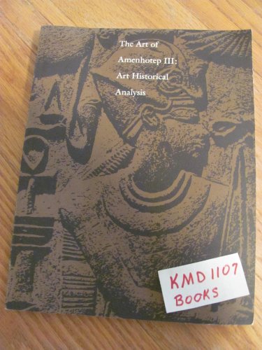 The Art of Amenhotep III: Art Historical Analysis