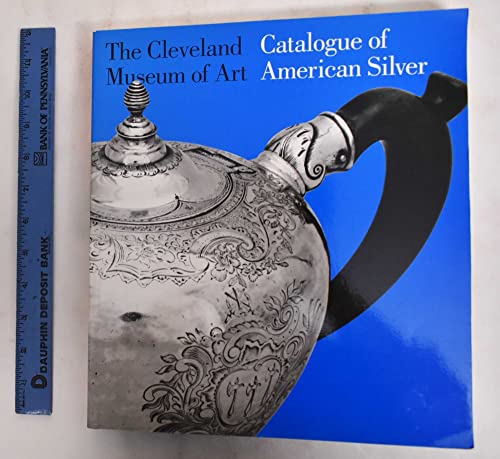 Catalogue of American Silver: The Cleveland Museum of Art (9780940717275) by Phillip M. Johnston