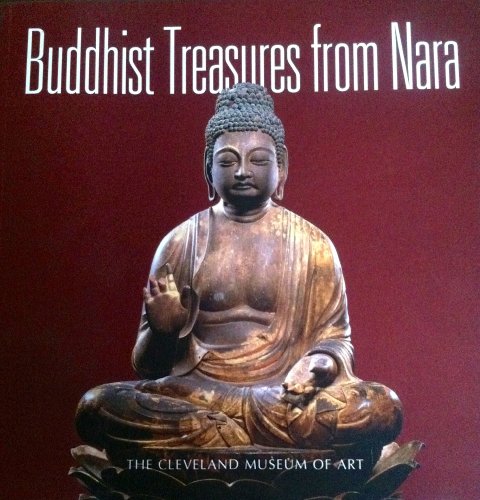 Buddhist Treasures from Nara (9780940717497) by Cunningham, Michael R.; Rosenfield, John M.; Yiengpruksawan, Mimi Hall; Cleveland Museum Of Art