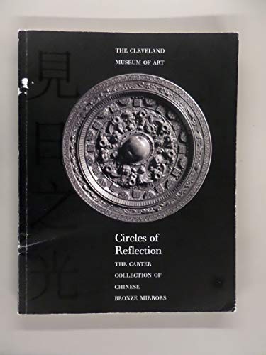 9780940717596: Circles of Reflection: The Carter Collection of Chinese Bronze Mirrors