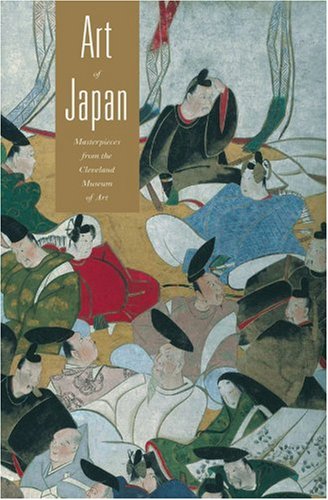 Beispielbild fr Art of Japan: Masterworks in the Cleveland Museum of Art zum Verkauf von Wonder Book