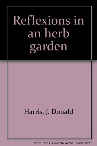 Reflexions in an Herb Garden.