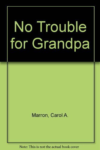 No Trouble for Grandpa (9780940742277) by Marron, Carol A.