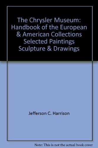 Beispielbild fr The Chrysler Museum: Handbook of the European and American Collections Selected Paintings Sculpture and Drawings zum Verkauf von Cambridge Rare Books