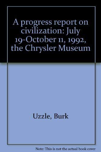 Beispielbild fr A progress report on civilization: July 19-October 11, 1992, the Chrysler Museum zum Verkauf von PONCE A TIME BOOKS