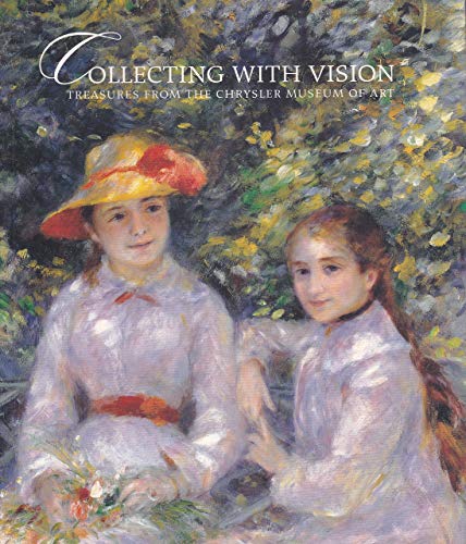 Stock image for Collecting with Vision : Treasures from the Chrysler Museum of Art for sale by Better World Books