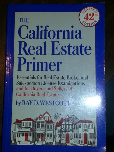 Stock image for The California Real Estate Primer: Essentials for Broker and Salesperson License Examinations & for Buyers and Sellers of California Real Estate for sale by HPB-Diamond
