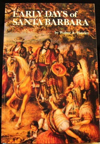 Imagen de archivo de The Early Days of Santa Barbara, California: From the First Discoveries by Europeans to December, 1846 a la venta por ThriftBooks-Dallas