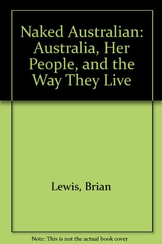 Stock image for Naked Australian: Australia, Her People, and the Way They Live for sale by Buyback Express