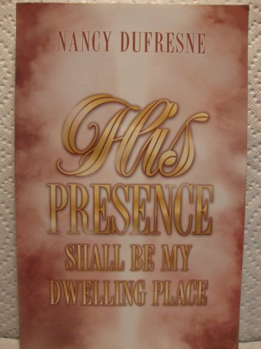 Imagen de archivo de His Presence Shall Be My Dwelling Place a la venta por ThriftBooks-Atlanta