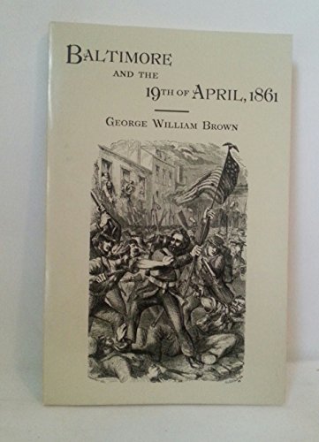 Beispielbild fr Baltimore and the Nineteenth of April, 1861: A Study of the War zum Verkauf von Saucony Book Shop