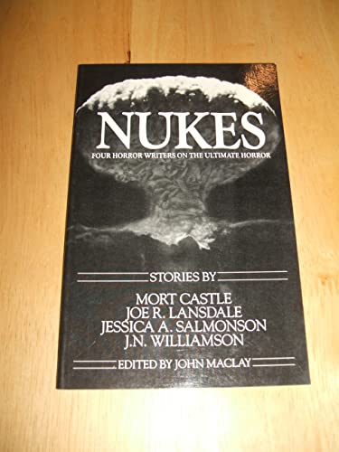 Beispielbild fr Nukes, Four Horror Writers on the Ultimate Horror, Stories by Mort Castle, Joe R. Lansdale, Jessica A. Salmonson, J.N. Williamson zum Verkauf von COLLINS BOOKS