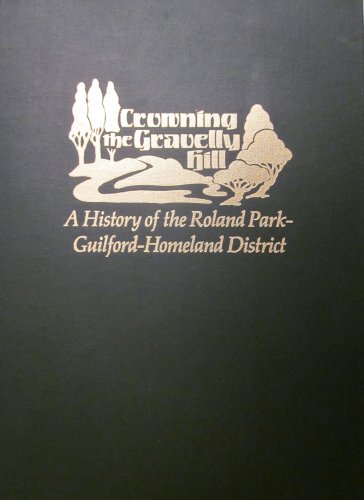 Crowning the Gravelly Hill: A History of the Roland Park-Guilford-Homeland District
