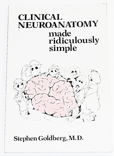 Clinical Neuroanatomy Made Ridiculously Simple (MedMaster Series) (9780940780002) by Goldberg, Stephen