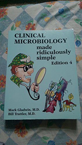 Clinical Microbiology Made Ridiculously Simple (Edition 4) (9780940780811) by Mark Gladwin; Bill Trattler