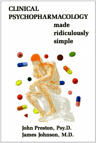 Clinical Psychopharmacology Made Ridiculously Simple (6th Edition - 2011 printing)) (Medmaster Ridiculously Simple Series) (9780940780880) by Preston, John D.; James Johnson