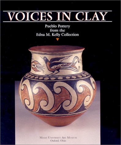 Voices in Clay: Pueblo Pottery from the Edna M. Kelly Collection (9780940784215) by Bernstein, Bruce; Brody, J. J.