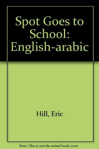 Imagen de archivo de Spot Goes to School: English-arabic (Lift-The-Flap Series) a la venta por The Book Bin