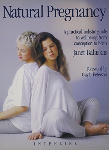 Beispielbild fr Natural Pregnancy: A Practical, Holistic Guide to Wellbeing from Conception to Birth zum Verkauf von Wonder Book