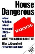 9780940793644: House Dangerous: Indoor Pollution in Your Home and Office-And What You Can Do About It!