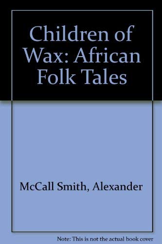 Children of Wax: African Folk Tales (9780940793781) by McCall Smith, Alexander