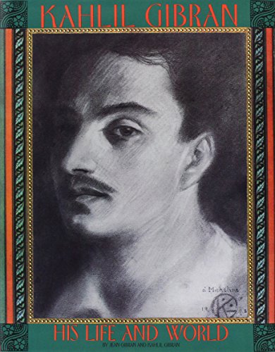 9780940793798: Kahlil Gibran: His Life and World