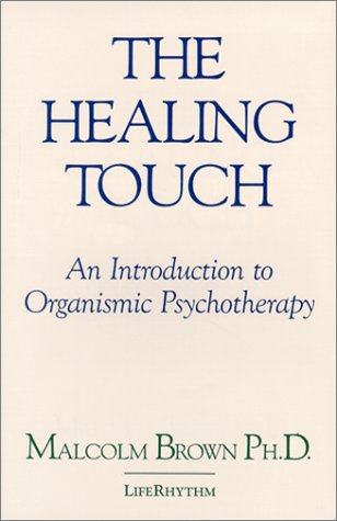 Imagen de archivo de The Healing Touch: An Introduction to Organismic Psychotherapy a la venta por HPB-Movies