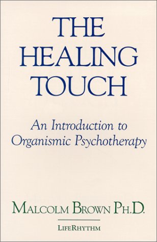 9780940795013: The Healing Touch: An Introduction to Organismic Psychotherapy