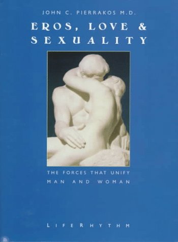 Stock image for Eros, Love & Sexuality : The Forces That Unify Man & Woman for sale by HPB-Emerald