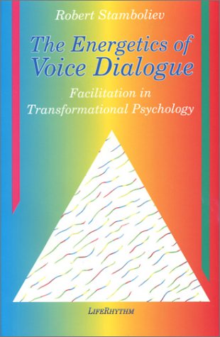 9780940795129: The Energetics of Voice Dialogue: An In-Depth Exploration of the Energetic Aspects of Transformational Psychology