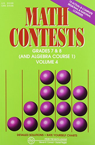 Imagen de archivo de Math Contests, Grades 7 & 8 (and Algebra Course 1): School Years 1996-1997 through 2000-2001 [Volume 4] a la venta por ThriftBooks-Dallas