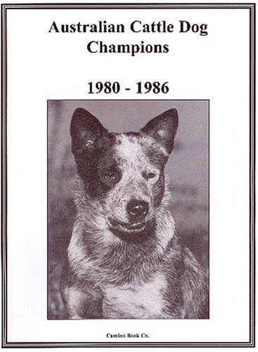 Australian Cattle Dog Champions, 1980-1986 (9780940808423) by Freud, Jan L.; Johnson, Dorothy L.