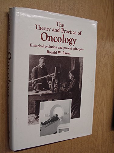 Stock image for The Theory and Practice of Oncology: Historical Evolution and Present Principles for sale by medimops