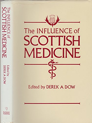 Stock image for Influence of Scottish Medicine an Historical Assessment of Its Iternational Impact for sale by WorldofBooks