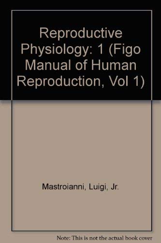 9780940813571: Reproductive Physiology: 1 (Figo Manual of Human Reproduction, Vol 1)