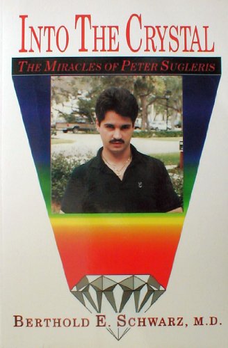 Stock image for Into the Crystal: The Miracles of Peter Sugleris for sale by Streamside Books