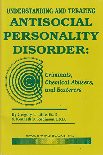9780940829176: Understanding & Treating Antisocial Personality Disorder: Criminals, Chemical Ab