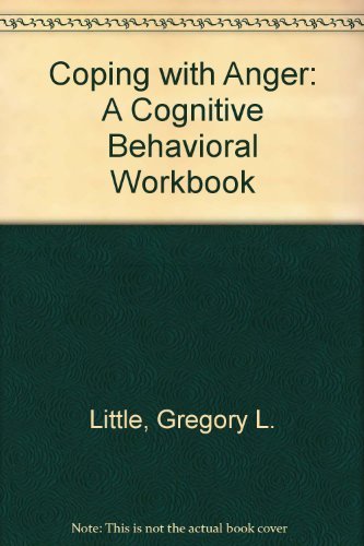 Coping With Anger: A Cognitive Behavioral Workbook (9780940829183) by Little, Gregory L.