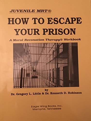 9780940829213: How to Escape Your Prison: A Moral Reconation Therapy Workbook