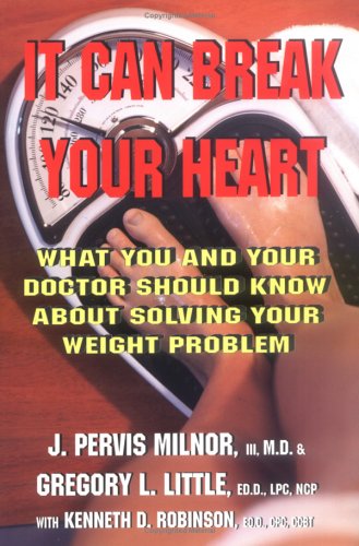 Beispielbild fr It Can Break Your Heart : What You and Your Doctor Should Know about Solving Your Weight Problem zum Verkauf von Better World Books