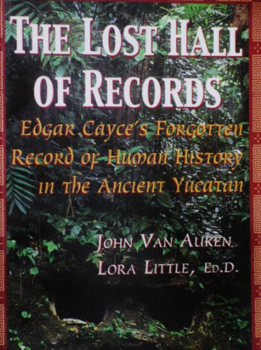 Beispielbild fr The Lost Hall of Records : Edgar Cayce's Forgotten Record of Human History in the Ancient Yucatan zum Verkauf von BooksRun