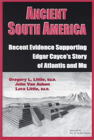 9780940829350: Ancient South America: Recent Evidence Supporting Edgar Cayce's Story of Atlantis and Mu